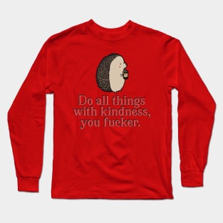 Do All Things With Kindness Long Sleeve T-Shirt